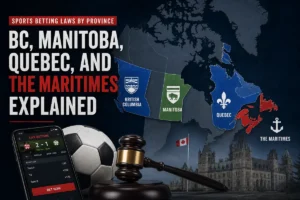 Sports Betting Laws by Province: BC, Manitoba, Quebec, and the Maritimes Explained