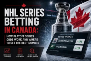 NHL Series Betting in Canada: How Playoff Series Odds Work and Where to Get the Best Number
