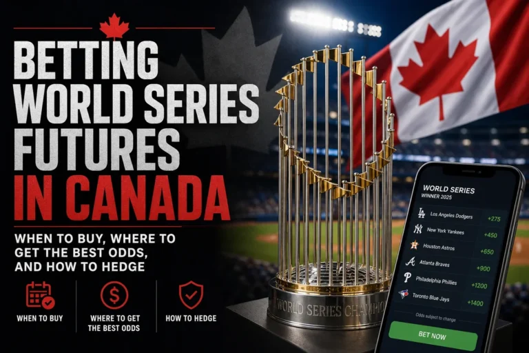 Betting World Series Futures in Canada: When to Buy, Where to Get the Best Odds, and How to Hedge